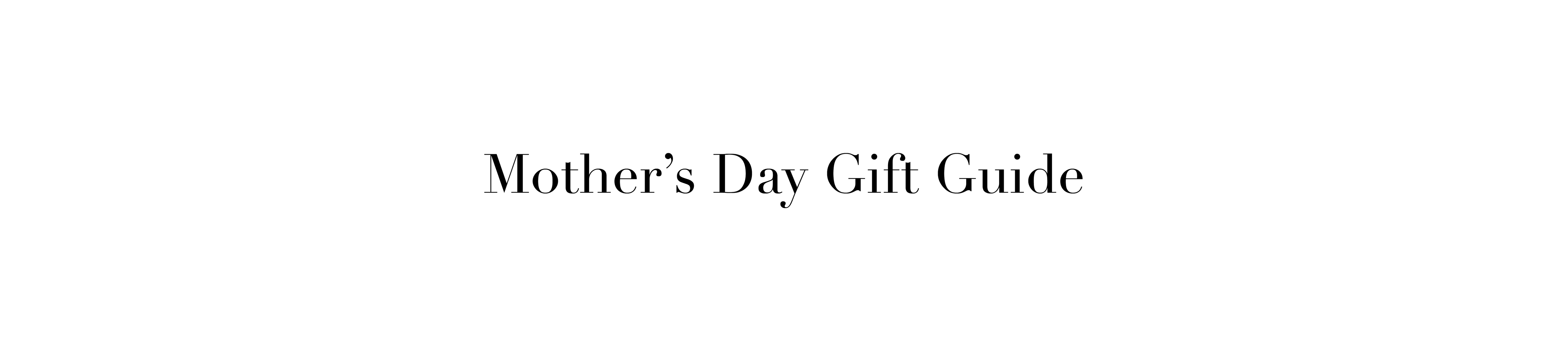 Mother's Day Gift Guide